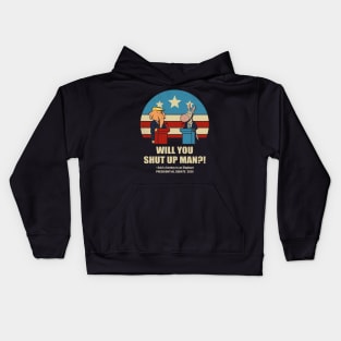 Biden vs Trump 2020 Presidential debate Will You shut up Man Kids Hoodie